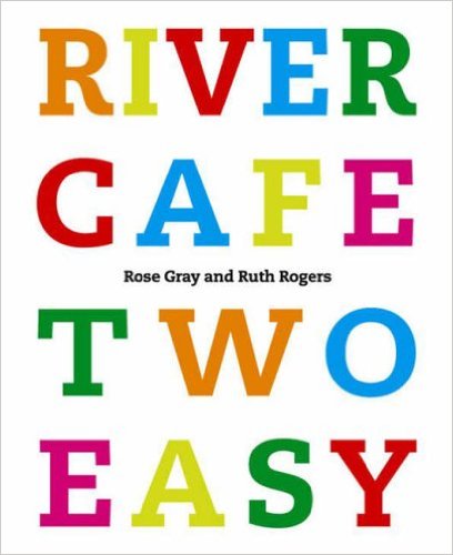 River Cafe Two Easy by Rose Gray and Ruth Rogers